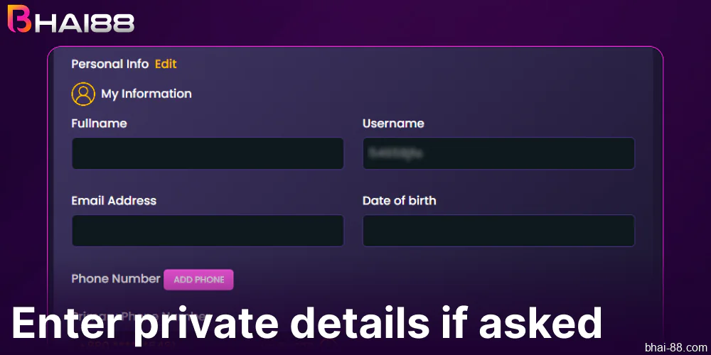 Enter private details on Bhai88 if asked