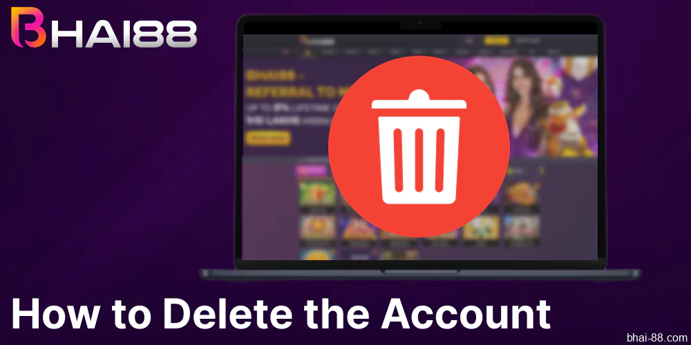 Instructions on deleting the Bhai88 account in Bangladesh